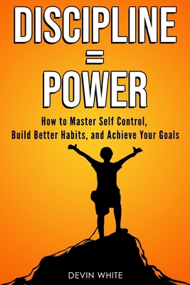 Discipline = Power: How to Master Self Control,... 1954289286 Book Cover