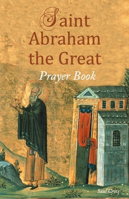 Saint Abraham the Great Prayer Book B0CCCNBNLH Book Cover