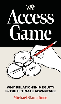 The Access Game: Why Relationship Equity is the... B0HHR32V68 Book Cover