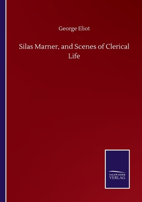 Silas Marner, and Scenes of Clerical Life 3752508027 Book Cover