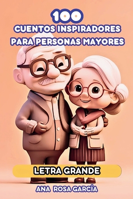 100 Cuentos Inspiradores Para Personas Mayores:... [Spanish] B0CNLPSLFX Book Cover