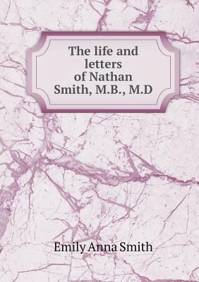 The Life and Letters of Nathan Smith, M.B., M.D 5518538707 Book Cover