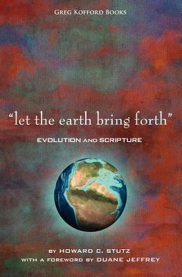 "Let the Earth Bring Forth": Evolution and Scri... 1589581261 Book Cover