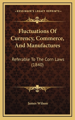 Fluctuations of Currency, Commerce, and Manufac... 1164703072 Book Cover