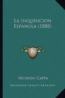 La Inquisicion Espanola (1888) [Spanish] 116490745X Book Cover