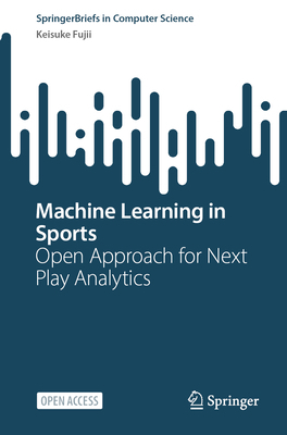 Machine Learning in Sports: Open Approach for N... 9819614449 Book Cover