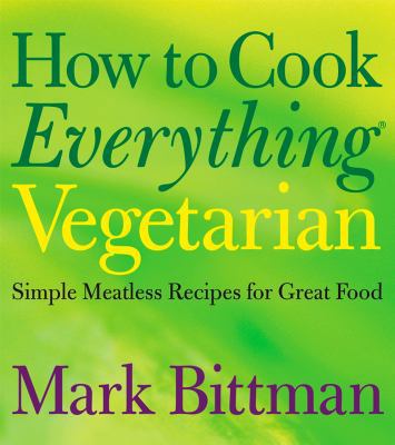 How to Cook Everything Vegetarian: Simple Meatl... 0764524836 Book Cover