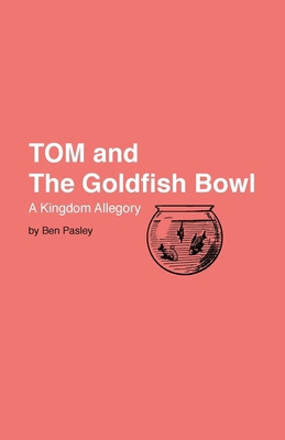 Tom and the Goldfish Bowl 0982543417 Book Cover