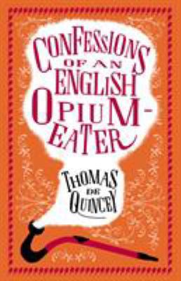 Confessions of an English Opium-Eater: Annotate... 1847497632 Book Cover