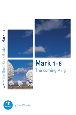 Mark 1-8: The Coming King: Ten Studies for Indi... B00E6637DQ Book Cover