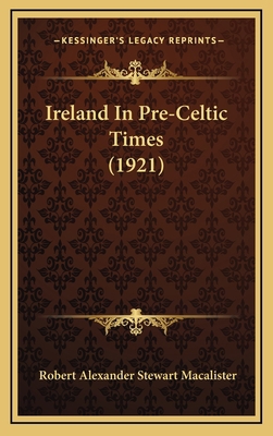Ireland In Pre-Celtic Times (1921) 1164395939 Book Cover