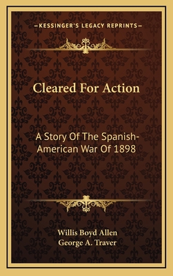 Cleared for Action: A Story of the Spanish-Amer... 1163559873 Book Cover