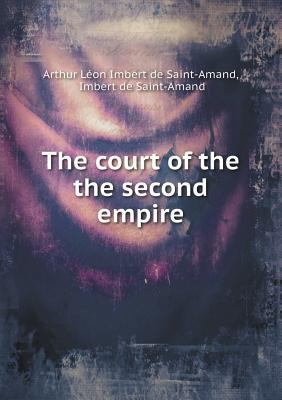 The court of the the second empire 5518461062 Book Cover