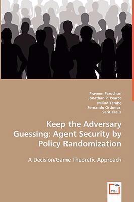 Keep the Adversary Guessing: Agent Security by ... 3639019253 Book Cover