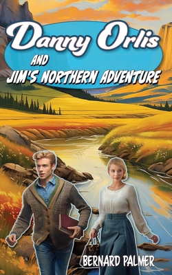 Danny Orlis and Jim's Northern Adventure B0D8SHF3RG Book Cover