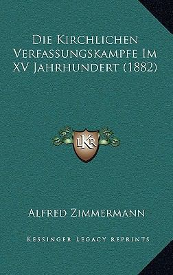 Die Kirchlichen Verfassungskampfe Im XV Jahrhun... [German] 1168374286 Book Cover
