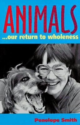 Animals: Our Return to Wholeness 0936552107 Book Cover