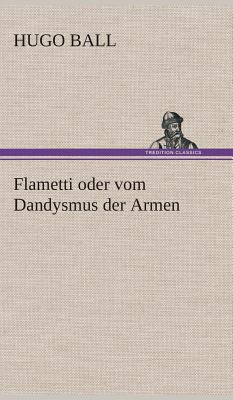 Flametti oder vom Dandysmus der Armen [German] 3849548384 Book Cover