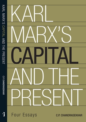 Karl Marx's 'Capital' and the Present: Four Essays 8193401565 Book Cover