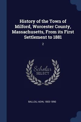 History of the Town of Milford, Worcester Count... 1376972271 Book Cover