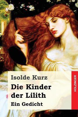 Die Kinder der Lilith: Ein Gedicht [German] 1548129062 Book Cover