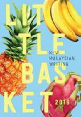 LITTLE BASKET 2016: New Malaysian Writing 9670954312 Book Cover