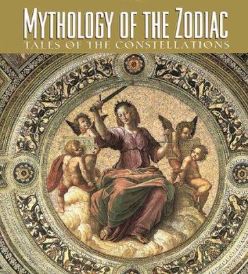 Mythology of the Zodiac: Tales of the Constella... 1567995810 Book Cover