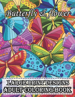 Large print designs butterfly & flower adult co... B09T34D298 Book Cover