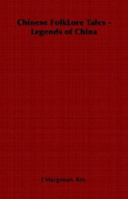 Chinese Folklore Tales - Legends of China 1406798983 Book Cover
