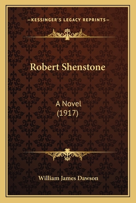 Robert Shenstone: A Novel (1917) 1165694050 Book Cover
