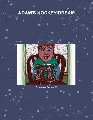 Adam's Hockey Dream 1105048993 Book Cover