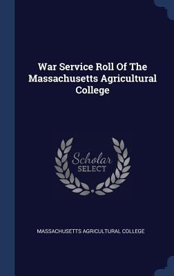 War Service Roll Of The Massachusetts Agricultu... 1340453398 Book Cover