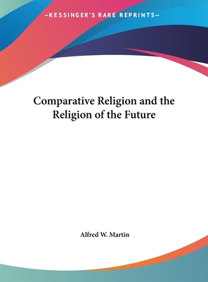 Comparative Religion and the Religion of the Fu... 1161394559 Book Cover