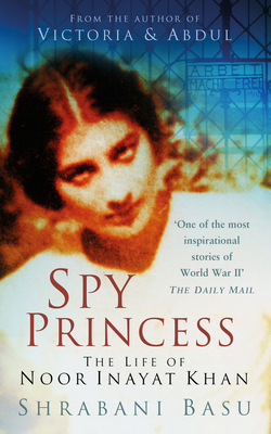 Spy Princess: The Life of Noor Inayat Khan 0750950560 Book Cover