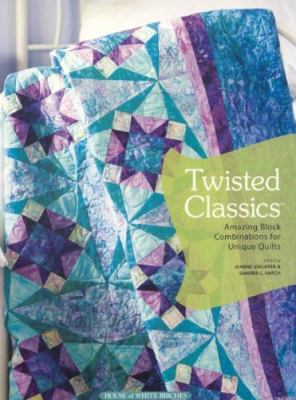 Twisted Classics: Amazing Block Combinations fo... 1592171281 Book Cover