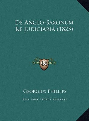 De Anglo-Saxonum Re Judiciaria (1825) [Latin] 1169485766 Book Cover