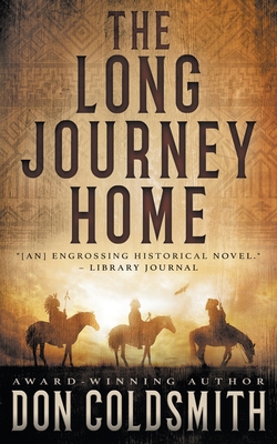 The Long Journey Home: An Authentic Western Novel 1647346096 Book Cover