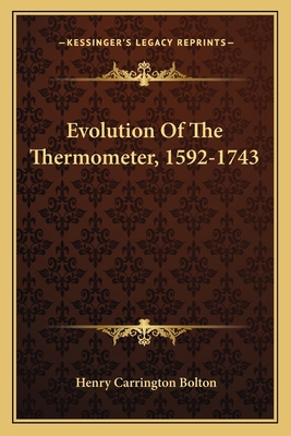 Evolution Of The Thermometer, 1592-1743 116375692X Book Cover