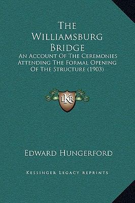 The Williamsburg Bridge: An Account Of The Cere... 1169257348 Book Cover