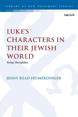 Luke's Characters in Their Jewish World: Being ... 0567711412 Book Cover