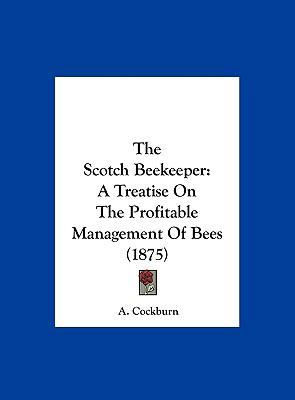 The Scotch Beekeeper: A Treatise on the Profita... 116223928X Book Cover