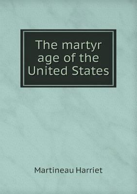 The martyr age of the United States 551900434X Book Cover