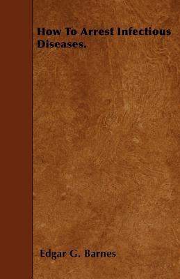 How To Arrest Infectious Diseases. 1446001296 Book Cover