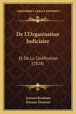 De L'Organisation Judiciaire: Et De La Codifica... [French] 116769922X Book Cover