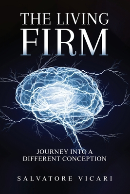 The Living Firm A Journey into a Different Conc... 1963789687 Book Cover