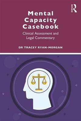 Mental Capacity Casebook: Clinical Assessment a... 1138097926 Book Cover