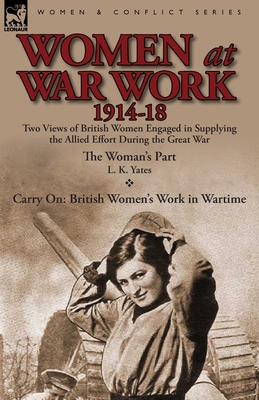 Women at War Work 1914-18: Two Views of British... 0857068938 Book Cover