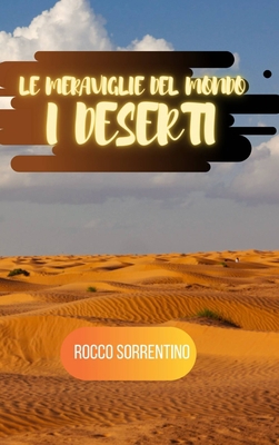 Le meraviglie del mondo: i deserti [Italian] 1006719490 Book Cover