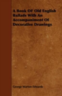 A Book of Old English Ballads with an Accompani... 1443753262 Book Cover