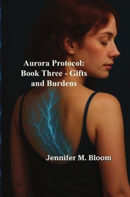 Aurora Protocol: Book Three - Gifts and Burdens 1971264601 Book Cover